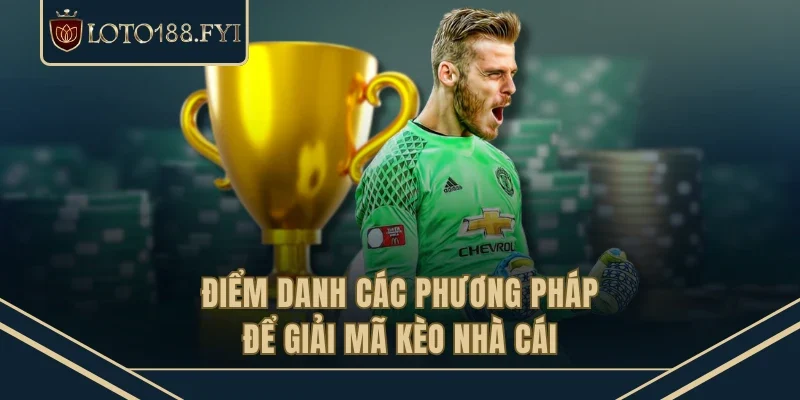 Điểm danh các phương pháp để giải mã kèo nhà cái