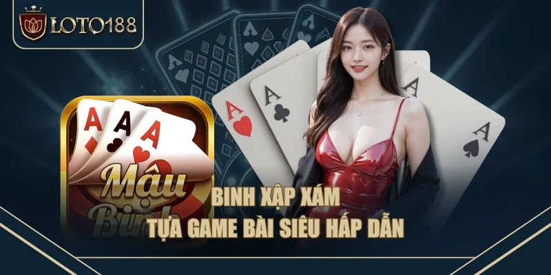Binh xập xám - Tựa game bài siêu hấp dẫn