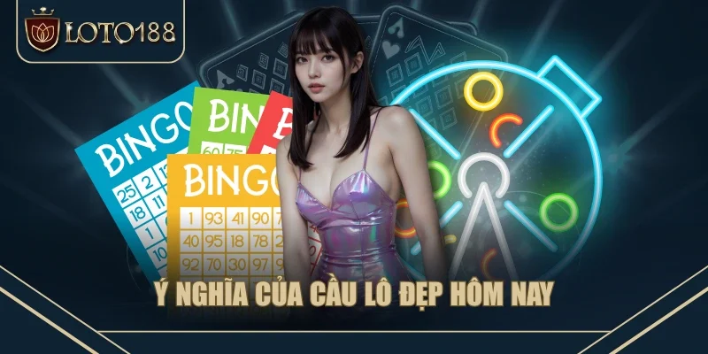 Ý nghĩa của cầu lô đẹp hôm nay