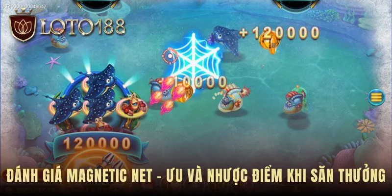 Magnetic Net cân bằng giữa sức mạnh bắt bầy và chi phí cao