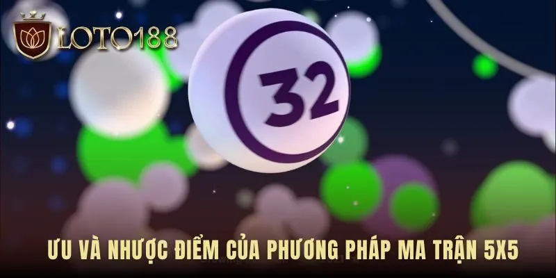 Matrix 5x5 Soi Cầu phân tích ưu điểm và các giới hạn